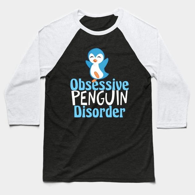 Obsessive Penguin Disorder Baseball T-Shirt by epiclovedesigns